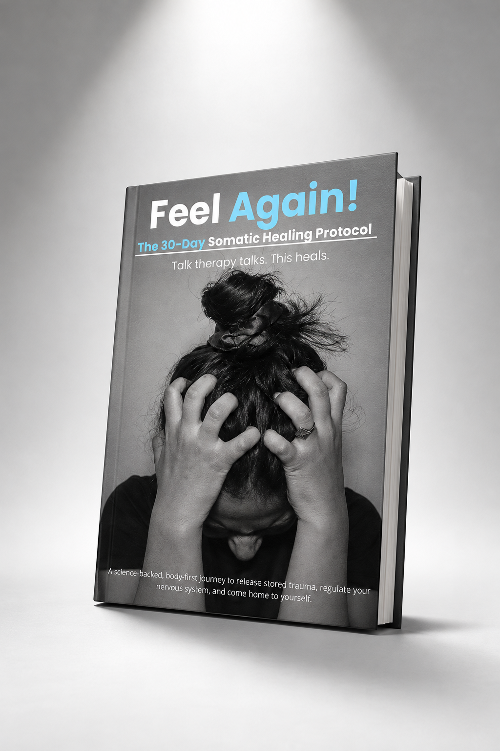 Feel Again — The 30-Day Somatic Healing Protocol